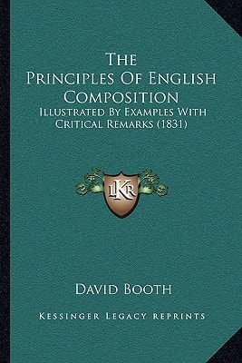 The Principles Of English Composition: Illustrated By Examples With Critical Remarks (1831)