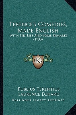 Terence's Comedies, Made English: With His Life And Some Remarks (1733)