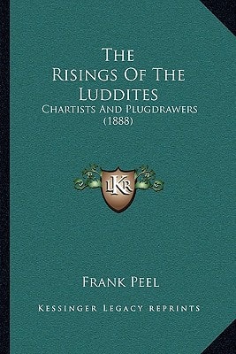 The Risings Of The Luddites: Chartists And Plugdrawers (1888)