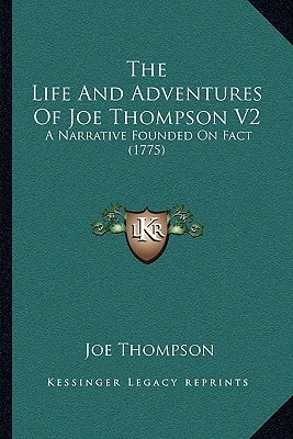 The Life And Adventures Of Joe Thompson V2: A Narrative Founded On Fact (1775)