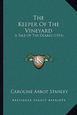 The Keeper Of The Vineyard: A Tale Of The Ozarks (1913)