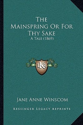 The Mainspring Or For Thy Sake: A Tale (1869)