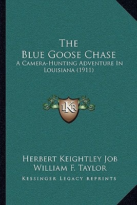 The Blue Goose Chase: A Camera-Hunting Adventure In Louisiana (1911)