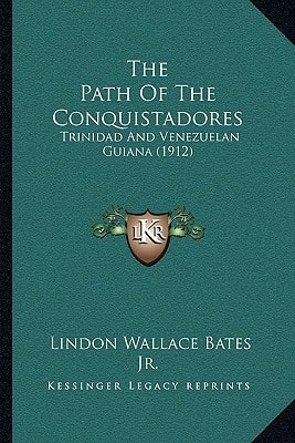 The Path Of The Conquistadores: Trinidad And Venezuelan Guiana (1912)