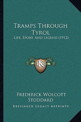 Tramps Through Tyrol: Life, Sport, And Legend (1912)