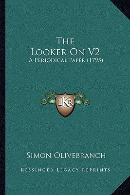 The Looker On V2: A Periodical Paper (1795)