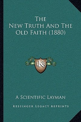 The New Truth And The Old Faith (1880)