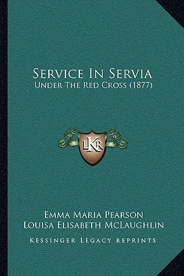 Service In Servia: Under The Red Cross (1877)