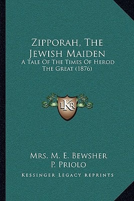 Zipporah, The Jewish Maiden: A Tale Of The Times Of Herod The Great (1876)