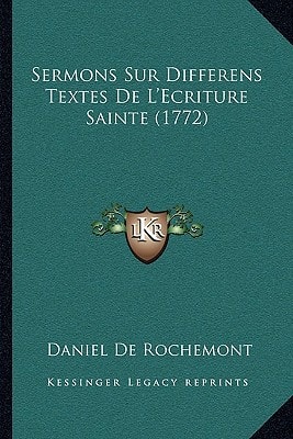Sermons Sur Differens Textes De L'Ecriture Sainte (1772)