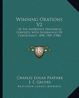 Winning Orations V2: Of The Interstate Oratorical Contests, With Biographies Of Contestants, 1890, 1907 (1908)