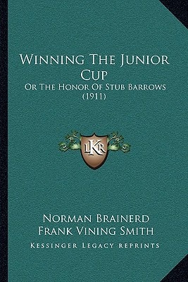 Winning The Junior Cup: Or The Honor Of Stub Barrows (1911)