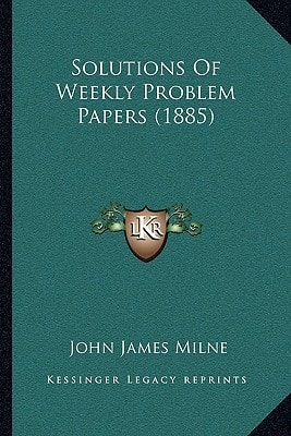 Solutions Of Weekly Problem Papers (1885)