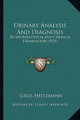 Urinary Analysis And Diagnosis: By Microscopical And Chemical Examination (1921)