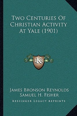 Two Centuries Of Christian Activity At Yale (1901)