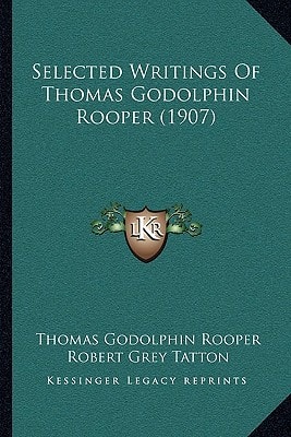 Selected Writings Of Thomas Godolphin Rooper (1907)