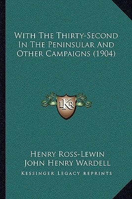 With The Thirty-Second In The Peninsular And Other Campaigns (1904)