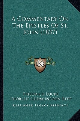 A Commentary On The Epistles Of St. John (1837)