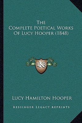 The Complete Poetical Works Of Lucy Hooper (1848)