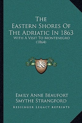The Eastern Shores Of The Adriatic In 1863: With A Visit To Montenegro (1864)