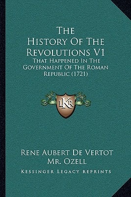 The History of the Revolutions V1: That Happened in the Government of the Roman Republic (1721)