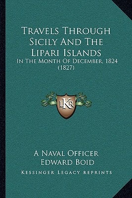 Travels Through Sicily And The Lipari Islands: In The Month Of December, 1824 (1827)
