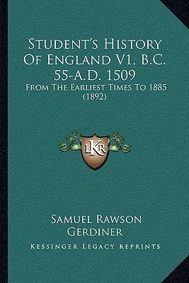 Student's History Of England V1, B.C. 55-A.D. 1509: From The Earliest Times To 1885 (1892)