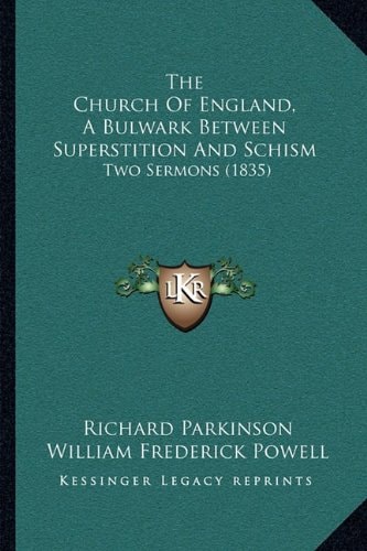 The Church Of England, A Bulwark Between Superstition And Schism: Two Sermons (1835)