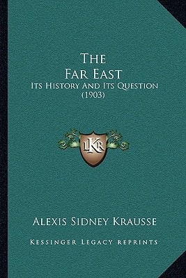 The Far East: Its History And Its Question (1903)