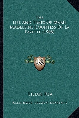 The Life And Times Of Marie Madeleine Countess Of La Fayette (1908)