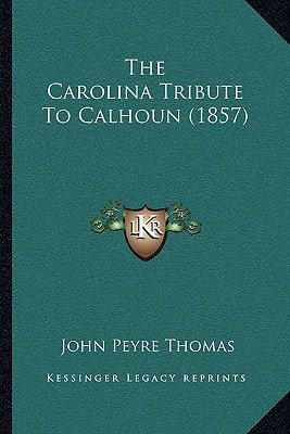 The Carolina Tribute To Calhoun (1857)