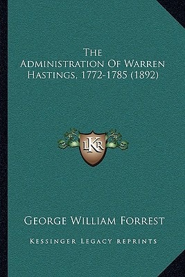 The Administration Of Warren Hastings, 1772-1785 (1892)