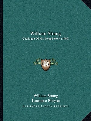 William Strang: Catalogue Of His Etched Work (1906)