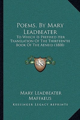Poems, By Mary Leadbeater: To Which Is Prefixed Her Translation Of The Thirteenth Book Of The Aeneid (1808)