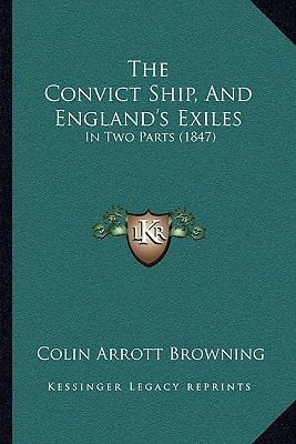 The Convict Ship, And England's Exiles: In Two Parts (1847)