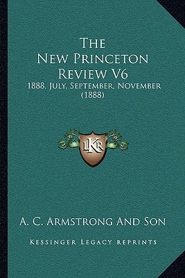 The New Princeton Review V6: 1888, July, September, November (1888)