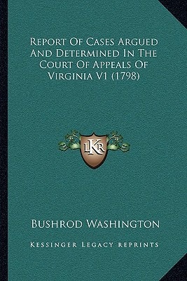 Report Of Cases Argued And Determined In The Court Of Appeals Of Virginia V1 (1798)