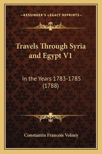 Travels Through Syria And Egypt V1: In The Years 1783-1785 (1788)