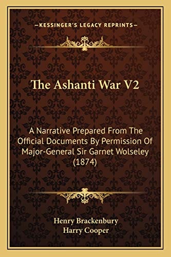 The Ashanti War V2: A Narrative Prepared From The Official Documents By Permission Of Major-General Sir Garnet Wolseley (1874)