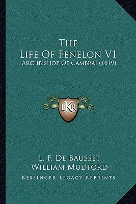 The Life Of Fenelon V1: Archbishop Of Cambrai (1819)