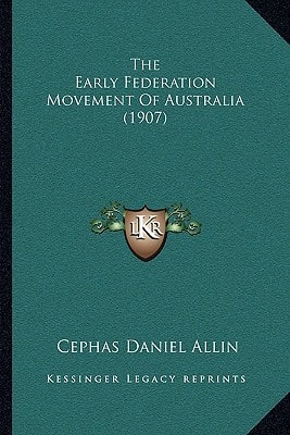 The Early Federation Movement Of Australia (1907)