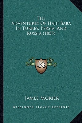 The Adventures Of Hajji Baba In Turkey, Persia, And Russia (1855)