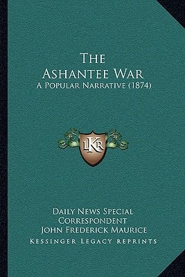 The Ashantee War: A Popular Narrative (1874)