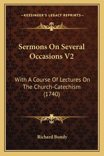 Sermons On Several Occasions V2: With A Course Of Lectures On The Church-Catechism (1740)
