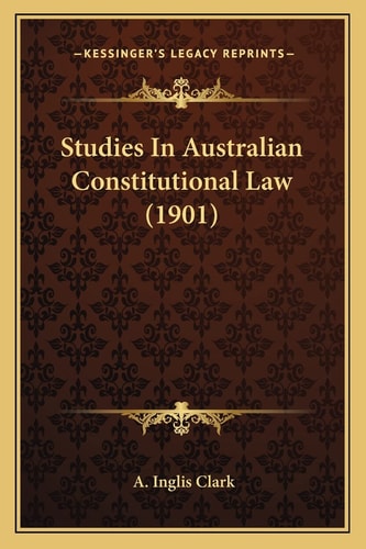 Studies In Australian Constitutional Law (1901)