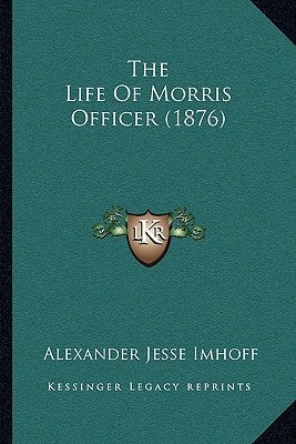 The Life Of Morris Officer (1876)