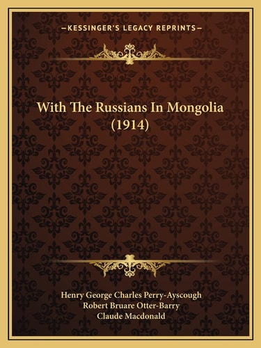 With The Russians In Mongolia (1914)