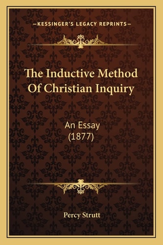 The Inductive Method Of Christian Inquiry: An Essay (1877)