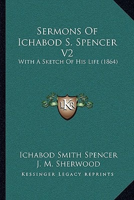 Sermons Of Ichabod S. Spencer V2: With A Sketch Of His Life (1864)