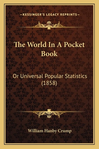 The World In A Pocket Book: Or Universal Popular Statistics (1858)